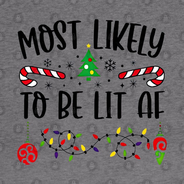 Most Likely To Be Lit AF Funny Christmas by cyberpunk art